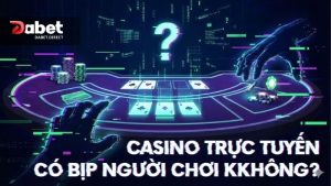 casino-truc-tuyen-co-bip-nguoi-choi-khong