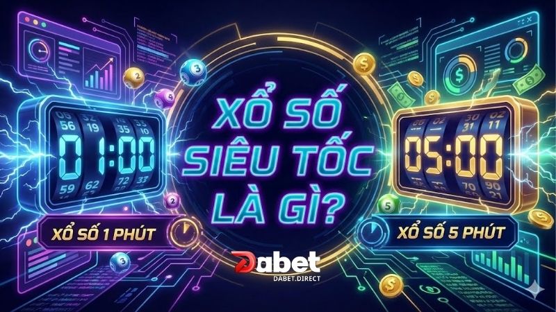 xo-so-sieu-toc-1-phut-5-phut-la-gi